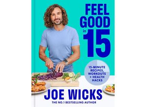 9780008430399 - Feel Good in 15 - Joe Wicks Gebunden