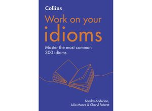 9780008468996 - Collins Work On Your Series   Collins Work on Your Idioms - Sandra Anderson Cheryl Pelteret Julie Moore Kartoniert (TB)