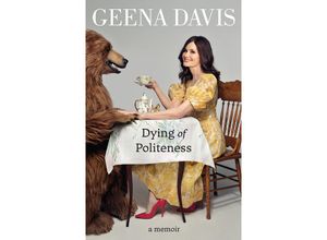 9780008508128 - Dying of Politeness - Geena Davis Kartoniert (TB)