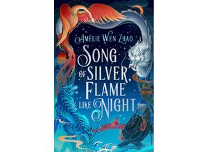 9780008521400 - Song of Silver Flame Like Night - Amélie Wen Zhao Kartoniert (TB)