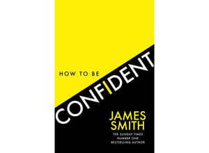 9780008536459 - How to Be Confident - James Smith Kartoniert (TB)