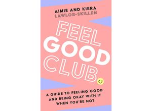 9780008546526 - Feel Good Club - Kiera Lawlor-Skillen Aimie Lawlor-Skillen Kartoniert (TB)