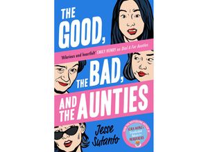 9780008558833 - The Good the Bad and the Aunties - Jesse Sutanto Kartoniert (TB)