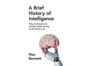 9780008560102 - A Brief History of Intelligence - Max Bennett Kartoniert (TB) 9780008560102 - A Brief History of Intelligence - Max Bennett Kartoniert (TB)