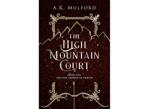 9780008596293 - The Five Crowns of Okrith   Book 1   The High Mountain Court - A K Mulford Kartoniert (TB)