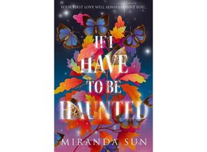 9780008612412 - If I Have To Be Haunted - Miranda Sun Kartoniert (TB)
