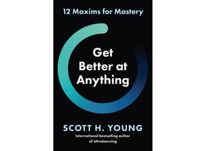 9780008679460 - Get Better at Anything - Scott H Young Kartoniert (TB)