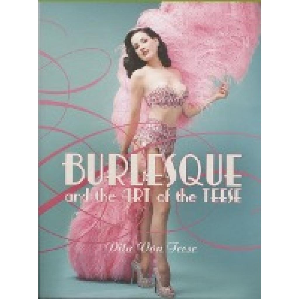 9780060591670 - Teese Dita von Burlesque and the Art of the Teese   Fetish and the Art of Teese