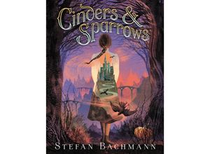 9780062289957 - Cinders and Sparrows - Stefan Bachmann Gebunden