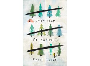 9780062394002 - Notes from My Captivity - Kathy Parks Gebunden