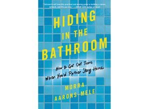 9780062666093 - Hiding in the Bathroom - Morra Aarons-Mele Kartoniert (TB)