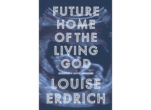 9780062748775 - Future Home of the Living God - Louise Erdrich Kartoniert (TB)