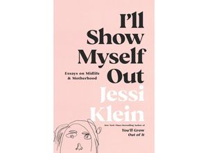 9780062981592 - Ill Show Myself Out - Jessi Klein Gebunden