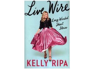 9780063073302 - Live Wire - Kelly Ripa Gebunden