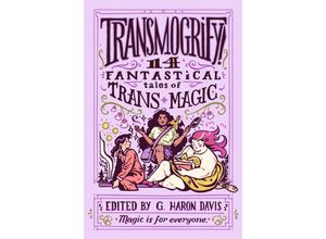 9780063218796 - Transmogrify! 14 Fantastical Tales of Trans Magic - g haron davis Gebunden