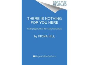 9780063269088 - There Is Nothing for You Here - Fiona Hill Kartoniert (TB)