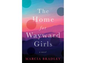 9780063276048 - The Home for Wayward Girls - Marcia Bradley Kartoniert (TB)