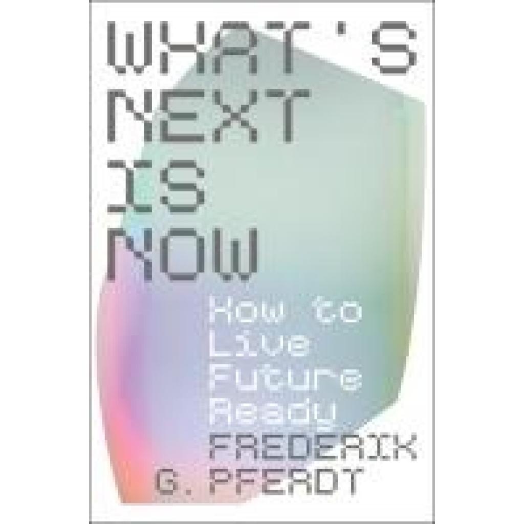 9780063294868 - Pferdt Frederik Whats Next Is Now