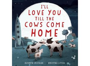 9780063295971 - Ill Love You Till the Cows Come Home Padded Board Book - Kathryn Cristaldi Pappband