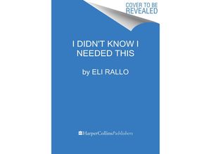 9780063298460 - I Didn	 Know I Needed This - Eli Rallo Gebunden