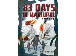 9780063311565 - 83 Days in Mariupol A War Diary - Don Brown Gebunden