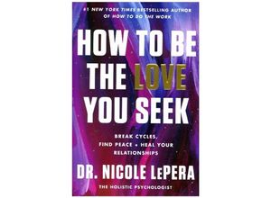 9780063339989 - How to Be the Love You Seek - Dr Nicole LePera Kartoniert (TB)
