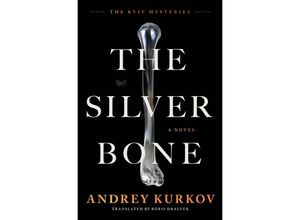 9780063352285 - The Silver Bone - Andrey Kurkov Gebunden