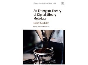 9780081003855 - An Emergent Theory of Digital Library Metadata - Getaneh Alemu brett Stevens Kartoniert (TB)