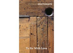 9780099483694 - Vintage Classics   To Sir With Love - E R Braithwaite Kartoniert (TB)