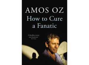 9780099572725 - How to Cure a Fanatic - Amos Oz Kartoniert (TB)