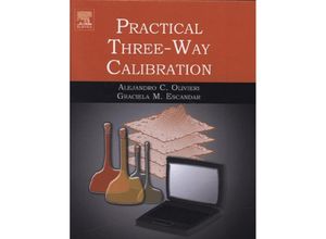 9780124104082 - Practical Three-Way Calibration - Alejandro Olivieri Graciela M Escandar Gebunden