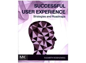 9780128009857 - Successful User Experience Strategies and Roadmaps - Elizabeth Rosenzweig Kartoniert (TB)