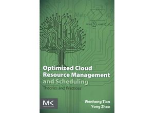 9780128014769 - Optimized Cloud Resource Management and Scheduling - Wenhong Tian Yong Zhao Kartoniert (TB)