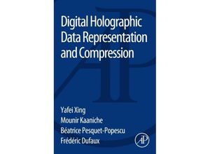 9780128028544 - Digital Holographic Data Representation and Compression - Yafei Xing Mounir Kaaniche Béatrice Pesquet-Popescu Frédéric Dufaux Gebunden