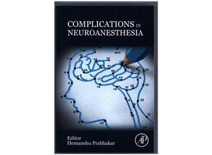 9780128040751 - Complications in Neuroanesthesia - Hemanshu Prabhakar Kartoniert (TB)