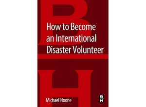 9780128044636 - How to Become an International Disaster Volunteer - Michael Noone Kartoniert (TB)