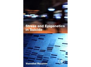 9780128051993 - Stress and Epigenetics in Suicide - Vsevolod Rozanov Kartoniert (TB)