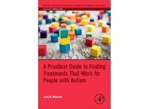 9780128094808 - Critical Specialties in Treating Autism and other Behavioral Challenges   A Practical Guide to Finding Treatments That Work for People with Autism - Susan M Wilczynski Kartoniert (TB)