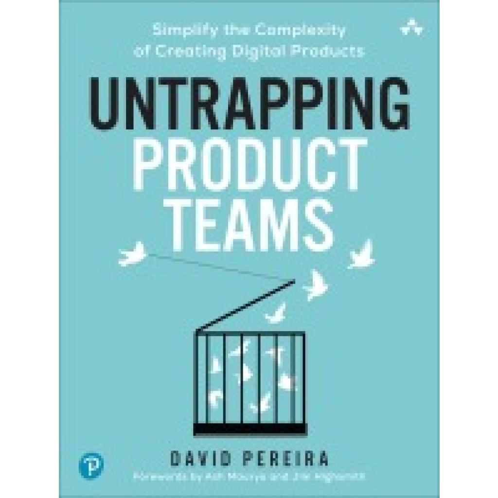 9780135335383 - Pereira David Untrapping Product Teams Simplify the Complexity of Creating Digital Products