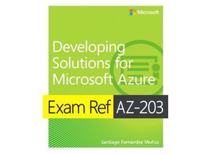 9780135643808 - Exam Ref AZ-203 Developing Solutions for Microsoft Azure 1 e - Santiago Mu+¦oz Santiago Munoz Kartoniert (TB)