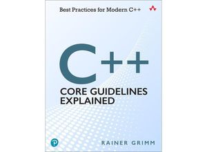 9780136875673 - C++ Core Guidelines Explained Best Practices for Modern C++ - Rainer Grimm Kartoniert (TB)