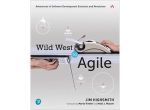 9780137961009 - Wild West to Agile Adventures in Software Development Evolution and Revolution - Jim Highsmith Kartoniert (TB)