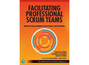 9780138196141 - Facilitating Professional Scrum Teams Improve Team Alignment Effectiveness and Outcomes - Patricia Kong David Spinks Glaudia Califano Kartoniert (TB)