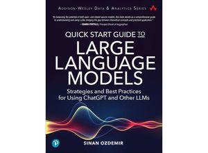 9780138199197 - Quick Start Guide to Large Language Models Strategies and Best Practices for Using ChatGPT and Other LLMs - Sinan Ozdemir Taschenbuch