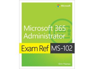 9780138199463 - Exam Ref MS-102 Microsoft 365 Administrator - Orin Thomas Kartoniert (TB)