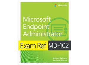 9780138254933 - Exam Ref MD-102 Microsoft Endpoint Administrator - Andrew Warren Andrew Bettany Kartoniert (TB)