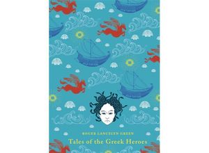 9780141341705 - Tales of the Greek Heroes - Roger L Green Gebunden