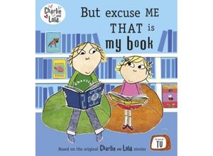 9780141500539 - Charlie and Lola   Excuse Me But That Is My Book - Lauren Child Kartoniert (TB)