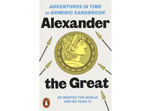 9780141994307 - Adventures in Time Alexander the Great - Dominic Sandbrook Kartoniert (TB)