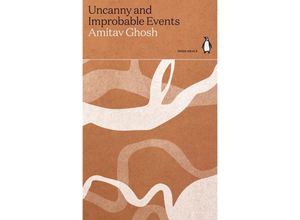 9780141996905 - Uncanny and Improbable Events - Amitav Ghosh Kartoniert (TB)